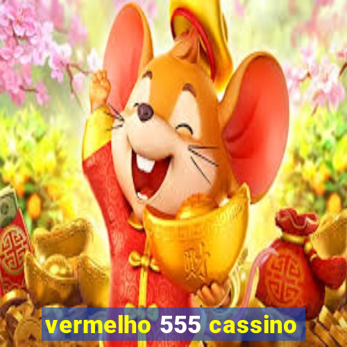 vermelho 555 cassino